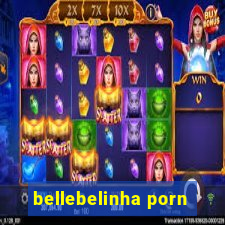 bellebelinha porn